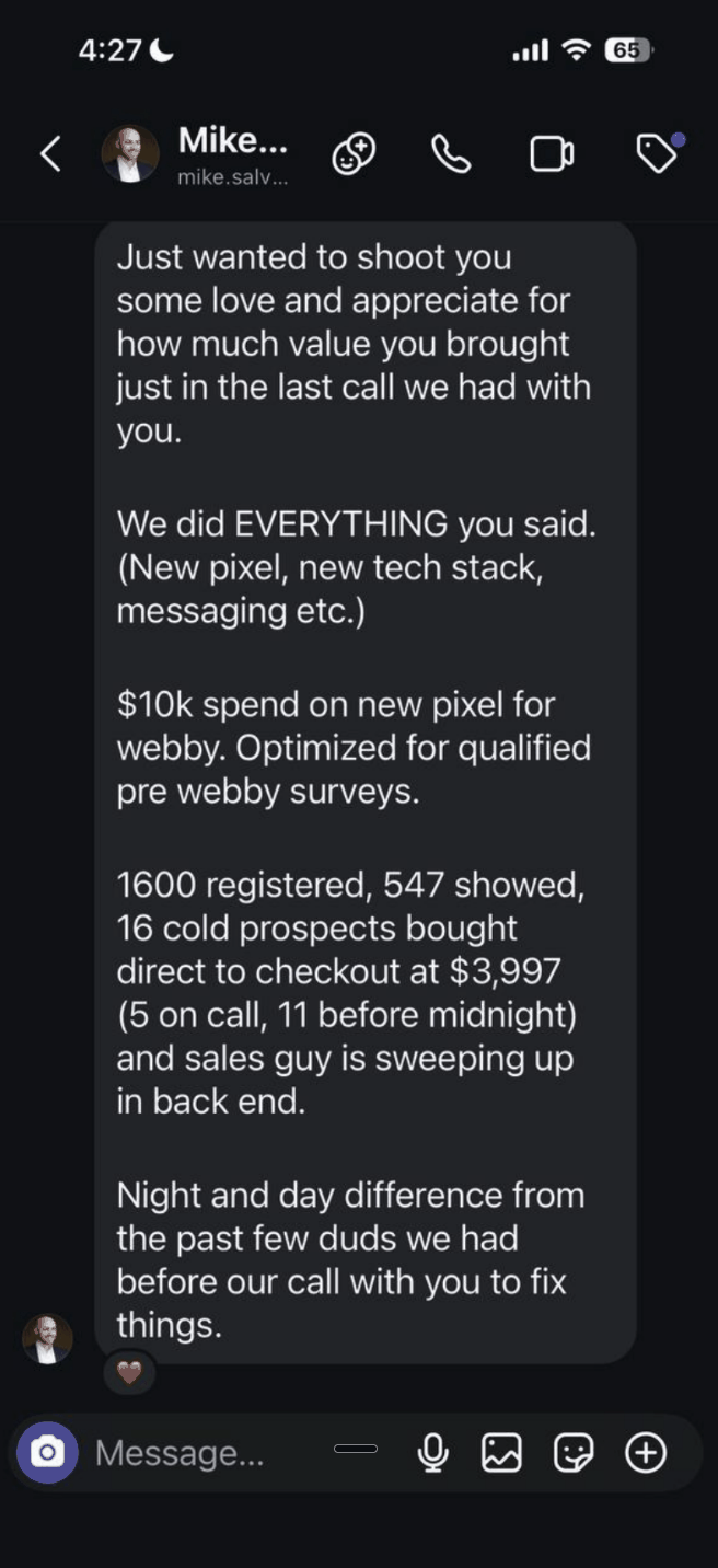 Mike — Spent $10k on new pixel for webinar, generated 1600 registrants, 547 showed, 16 cold buyers at $3,997.